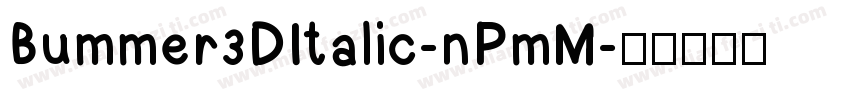 Bummer3DItalic-nPmM字体转换