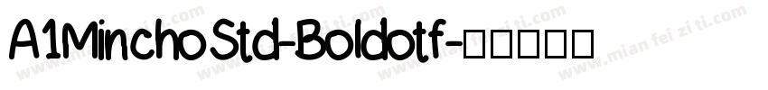 A1MinchoStd-Boldotf字体转换