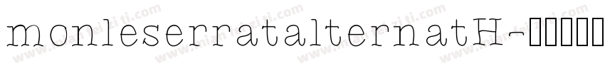 monleserratalternatH字体转换