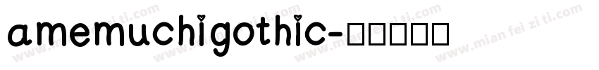 amemuchigothic字体转换