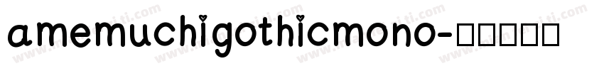 amemuchigothicmono字体转换