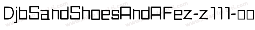DjbSandShoesAndAFez-z111字体转换