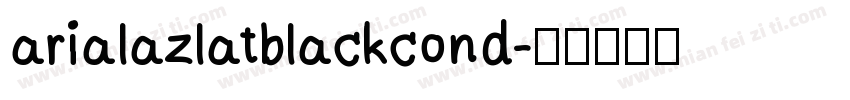 arialazlatblackcond字体转换