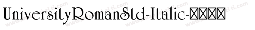 UniversityRomanStd-Italic字体转换