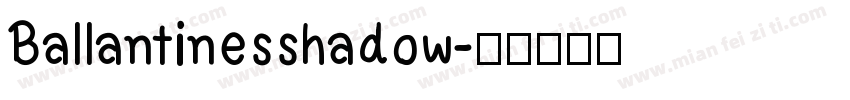 Ballantinesshadow字体转换