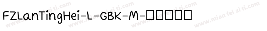FZLanTingHei-L-GBK-M字体转换