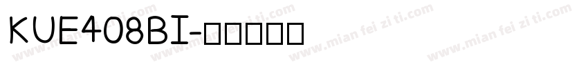 KUE408BI字体转换