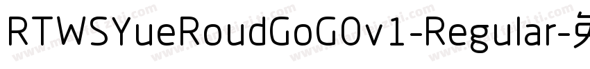 RTWSYueRoudGoG0v1-Regular字体转换
