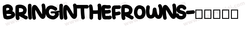 BringInTheFrowns字体转换