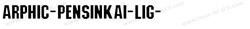 arphic-pensinkai-lig字体转换