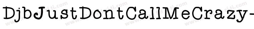 DjbJustDontCallMeCrazy-4MYx字体转换