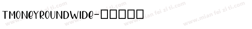 tmoneyroundwide字体转换