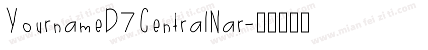 YournameD7CentralNar字体转换