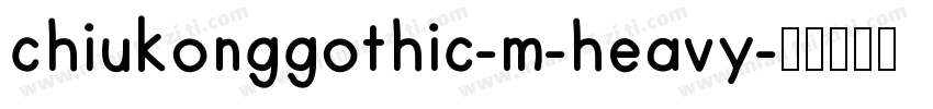 chiukonggothic-m-heavy字体转换