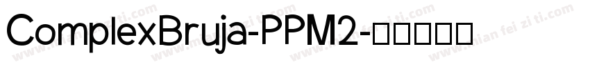 ComplexBruja-PPM2字体转换