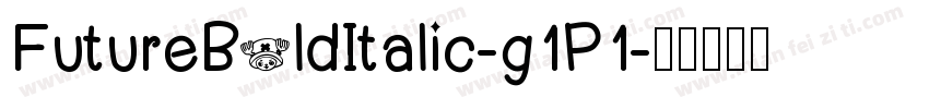 FutureBoldItalic-g1P1字体转换