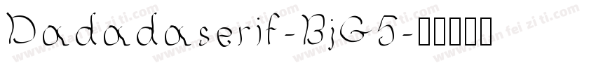 Dadadaserif-BjG5字体转换