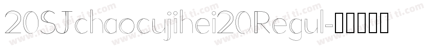 20SJchaocujihei20Regul字体转换