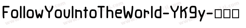 FollowYouIntoTheWorld-YK9y字体转换