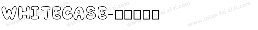 WHITECASE字体转换