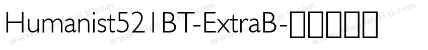Humanist521BT-ExtraB字体转换