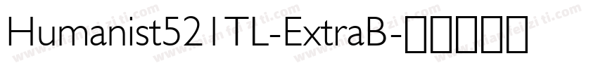 Humanist521TL-ExtraB字体转换