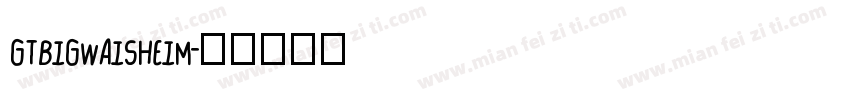 GTBIGWAISHEIM字体转换