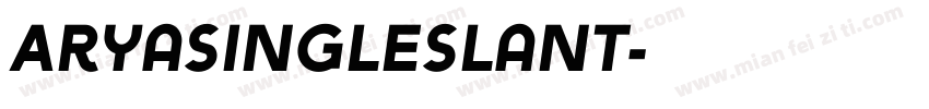 AryaSingleSlant字体转换