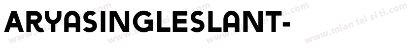 AryaSingleSlant字体转换