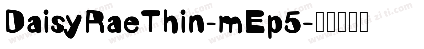 DaisyRaeThin-mEp5字体转换