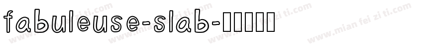 fabuleuse-slab字体转换