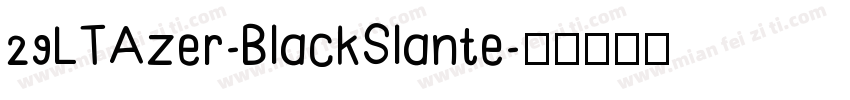 29LTAzer-BlackSlante字体转换