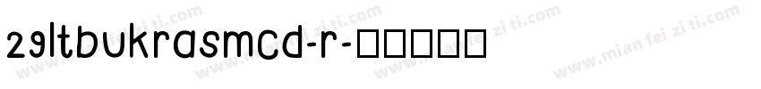 29ltbukrasmcd-r字体转换
