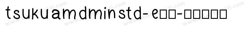 TsukuAMDMinStd-E字体字体转换