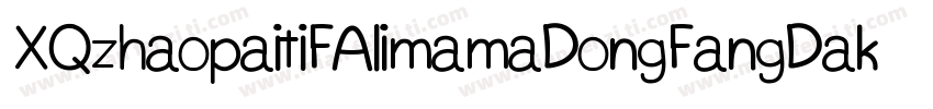 XQzhaopaitiFAlimamaDongFangDakai字体转换