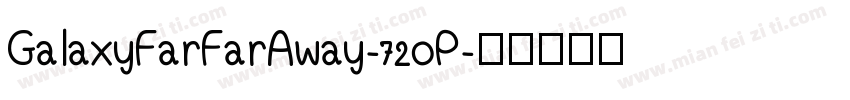 GalaxyFarFarAway-72oP字体转换