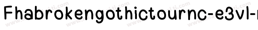 Fhabrokengothictournc-e3vl字体转换