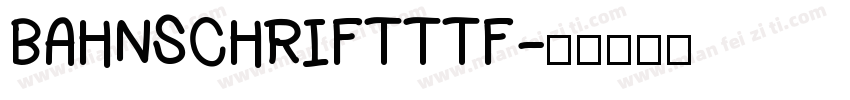 BAHNSCHRIFTTTF字体转换