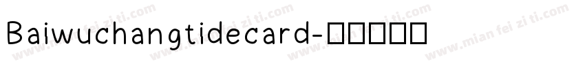 Baiwuchangtidecard字体转换