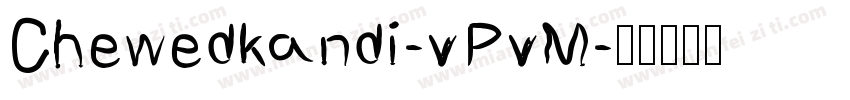 Chewedkandi-vPvM字体转换