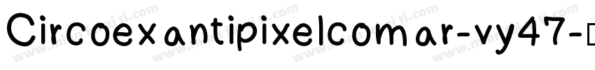 Circoexantipixelcomar-vy47字体转换