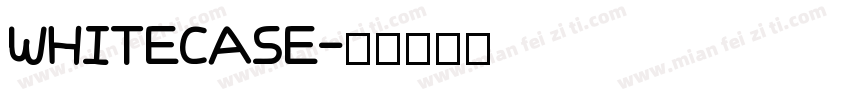 WHITECASE字体转换