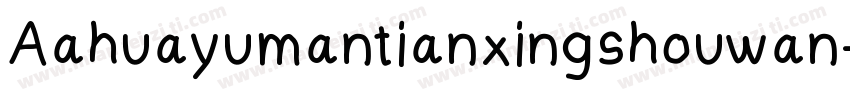 Aahuayumantianxingshouwan字体转换