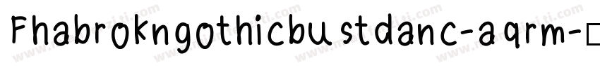 Fhabrokngothicbustdanc-aqrm字体转换