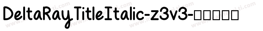 DeltaRayTitleItalic-z3v3字体转换
