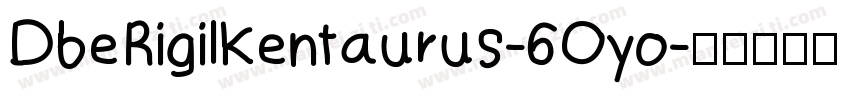 DbeRigilKentaurus-6Oyo字体转换