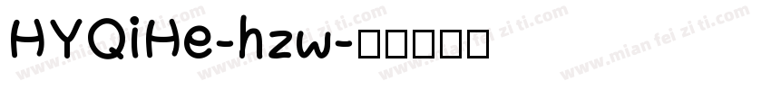 HYQiHe-hzw字体转换