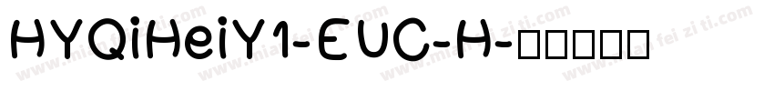 HYQiHeiY1-EUC-H字体转换