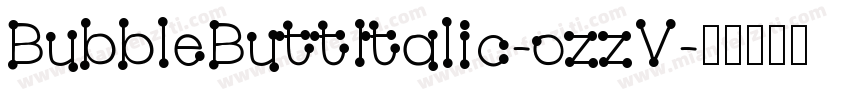 BubbleButtItalic-ozzV字体转换