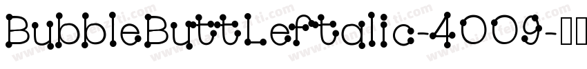 BubbleButtLeftalic-4OO9字体转换